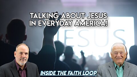 Talking about Jesus in Everyday America | Inside the Faith Loop