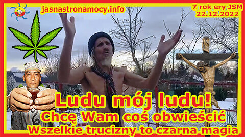 Ludu mój ludu! Chcę Wam coś obwieścić Wszelkie trucizny to czarna magia