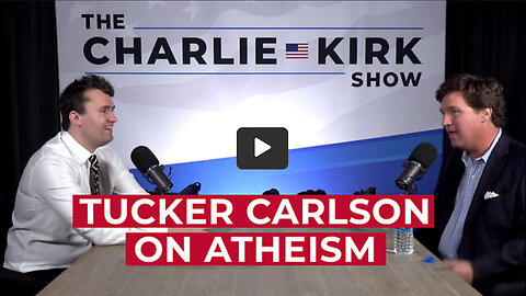 Tucker Carlson on Atheism