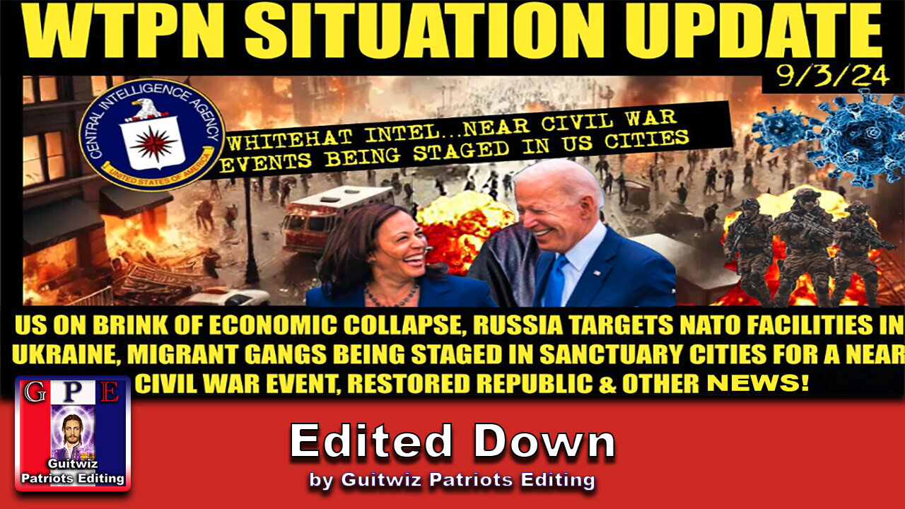 WTPN SITUATION UPDATE 9/3/24-“CIVIL WAR EVENTS UNFOLD-RU ATTACKS NATO- FINANCIAL CRASH”-Edited Down