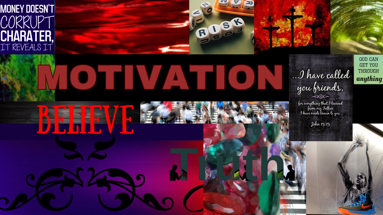 Motivation: BELIEVE & have FAITH