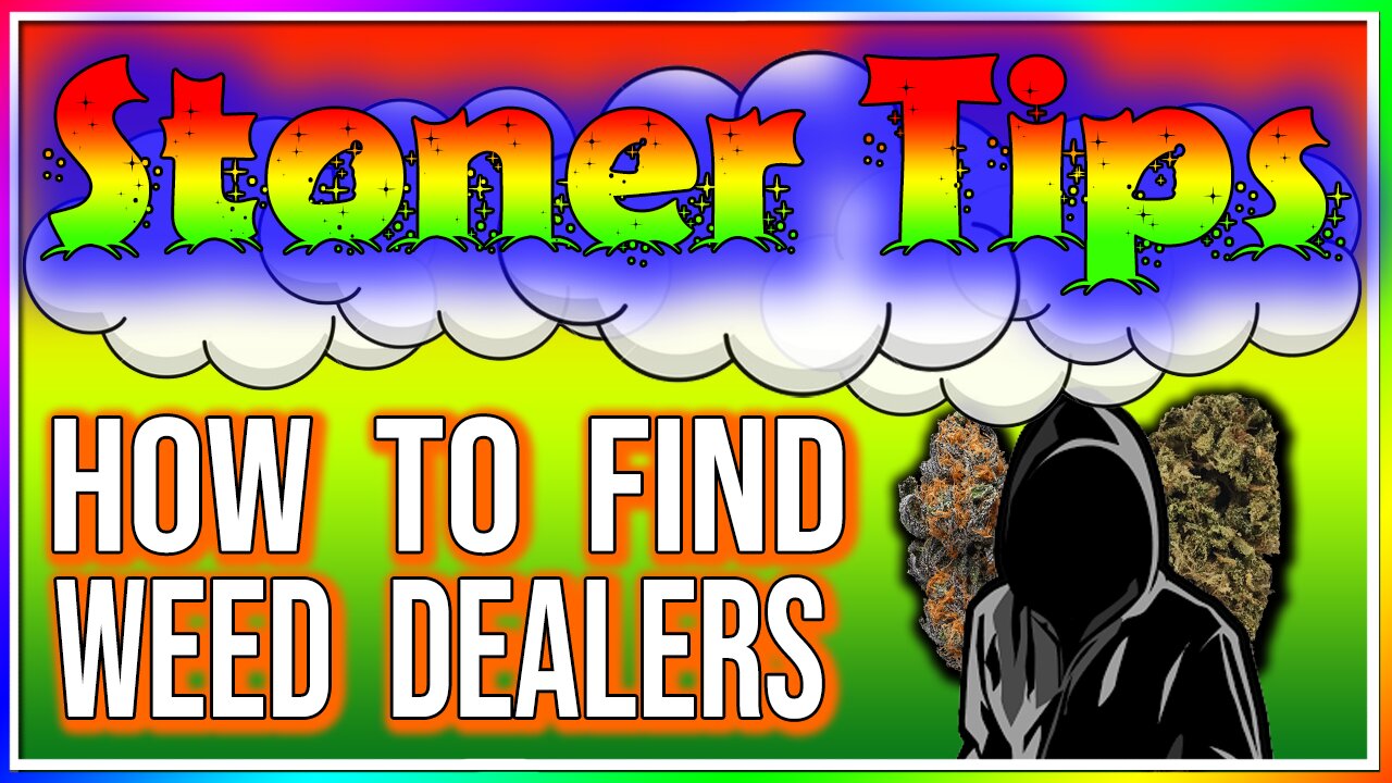 STONER TIPS #5: BEST WAY TO FIND WEED DEALERS