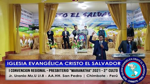 I CONVENCION REGIONAL - PRESBITERIO "MARANATHA" 2021 - 2° CULTO