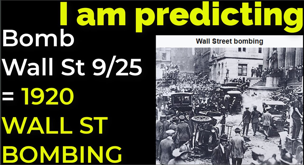 I am predicting: Dirty bomb in NYC on Sep 25 = 1920 WALL STREET BOMBING PROPHECY