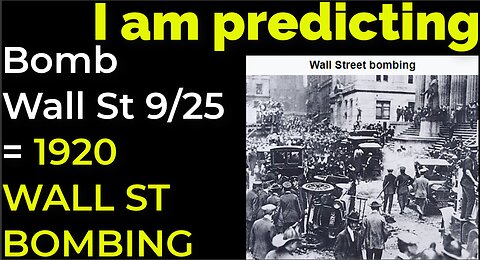 I am predicting: Dirty bomb in NYC on Sep 25 = 1920 WALL STREET BOMBING PROPHECY