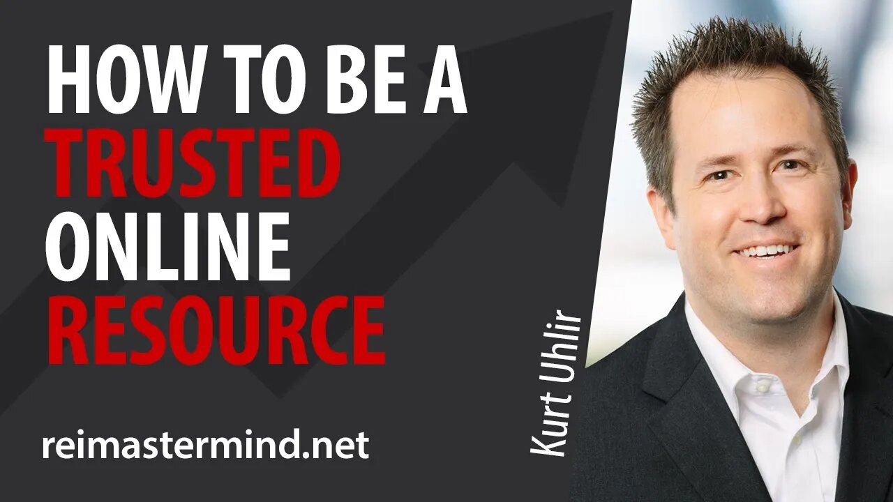 How to Be A Trusted Online Resource with Kurt Uhlir