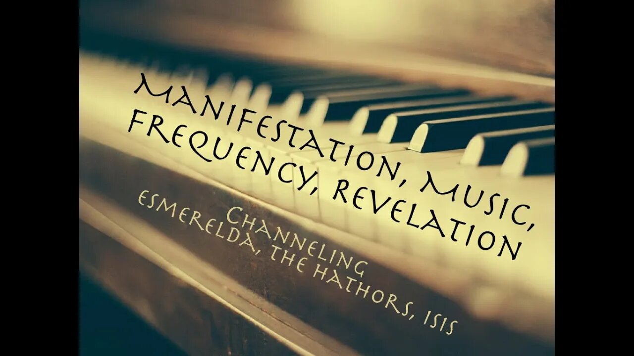 Manifestation, Music, Frequency, Revelation:Channeling Esmerelda, The Hathors, and Isis(155)