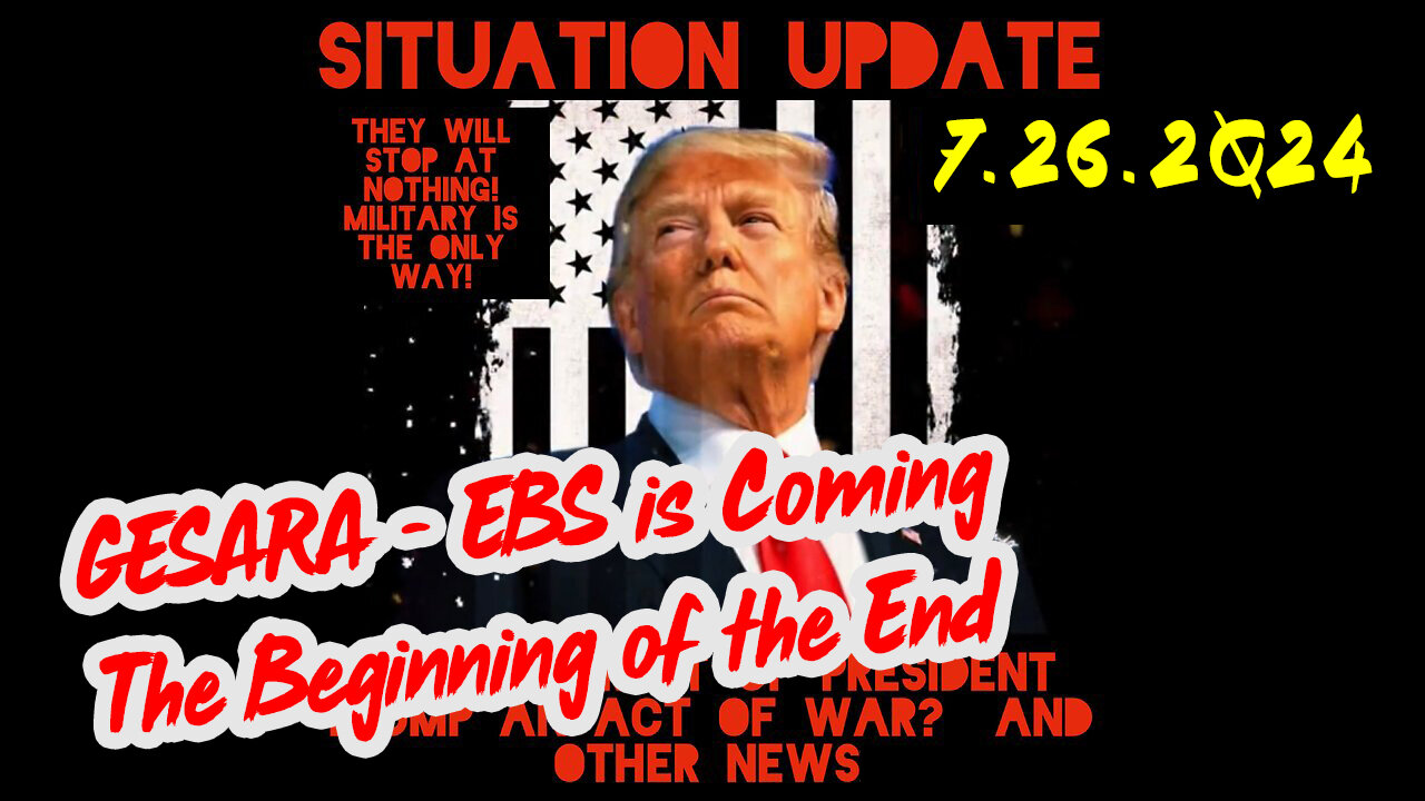 Situation Update 7-26-2Q24 ~ GESARA - EBS is Coming The Beginning of the End