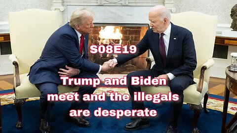 S08E19: Trump and Biden meet and the illegals are desperate