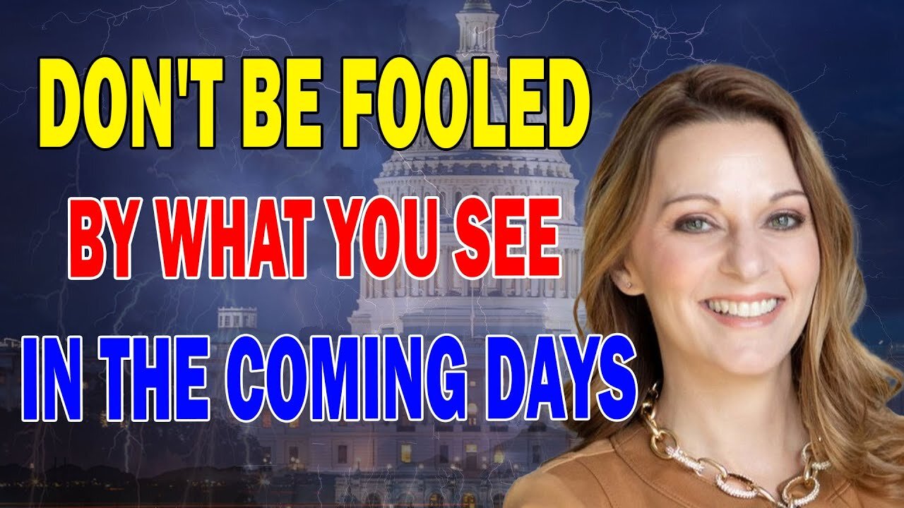 JULIE GREEN PROPHETIC WORD: DO NOT BE FOOLED BY WHAT YOU SEE/HEAR IN THE COMING DAYS - TRUMP NEWS