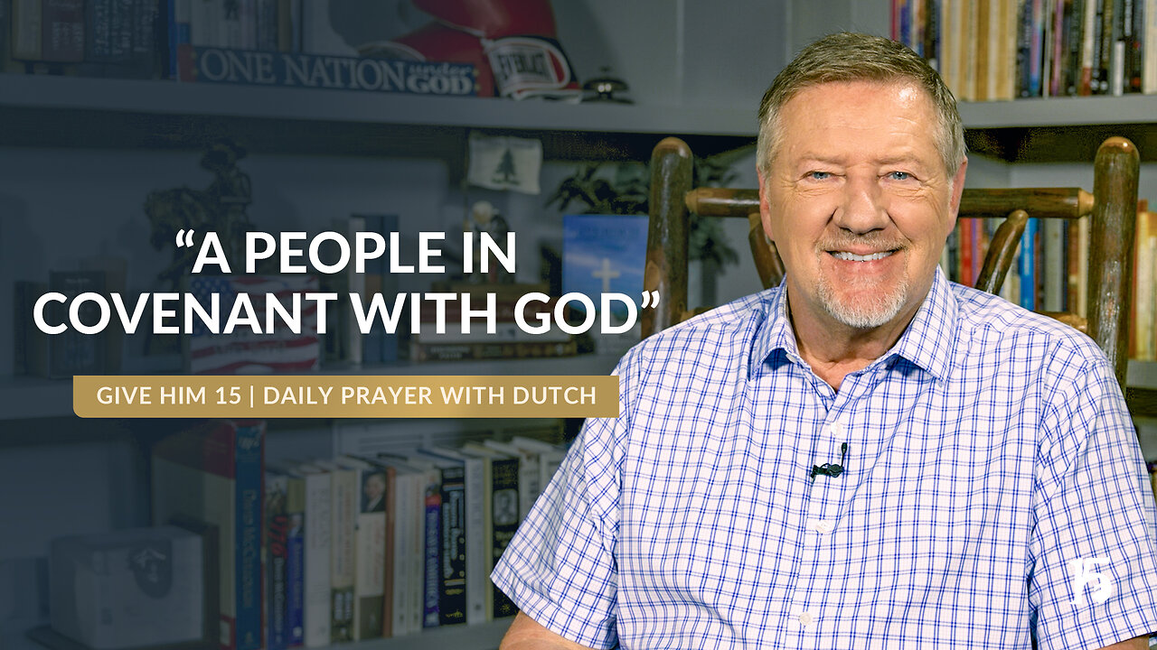 A People in Covenant with God | Give Him 15- Daily Prayer with Dutch | November 21, 2024