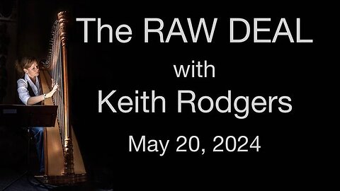 The Raw Deal (20 May 2024) with Keith Rodgers