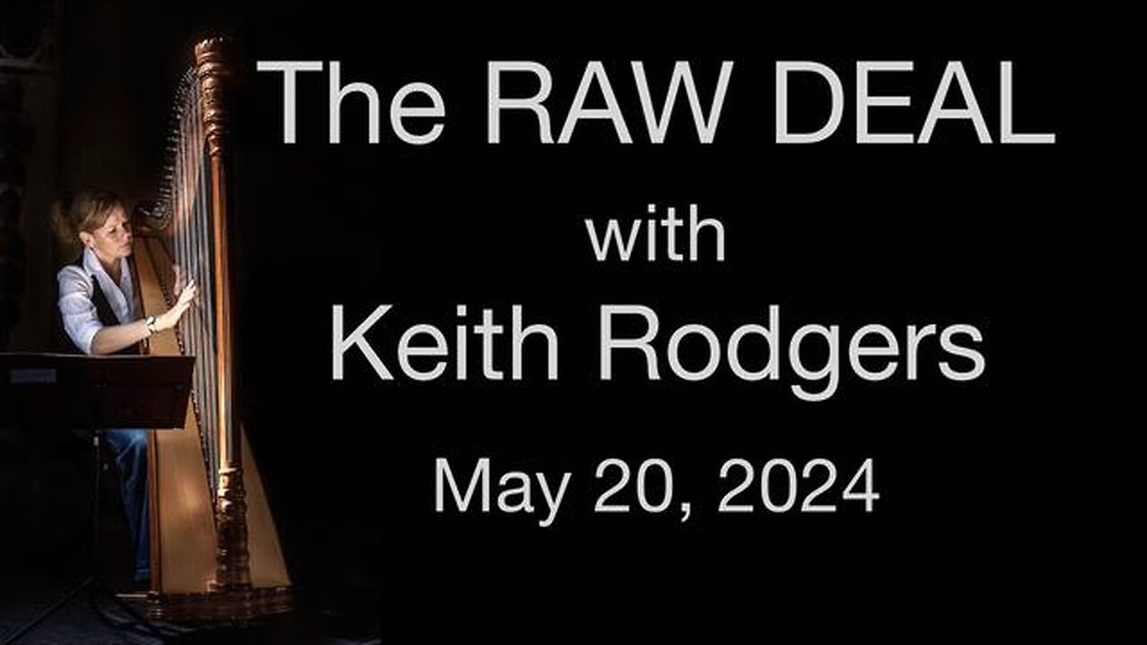 The Raw Deal (20 May 2024) with Keith Rodgers