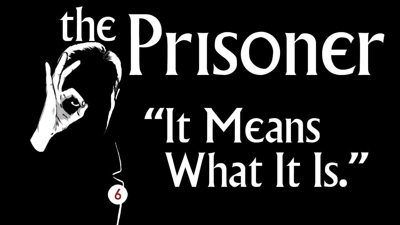 The Prisoner : “It Means What It Is”