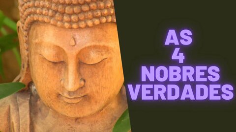 As 4 Nobres Verdades.
