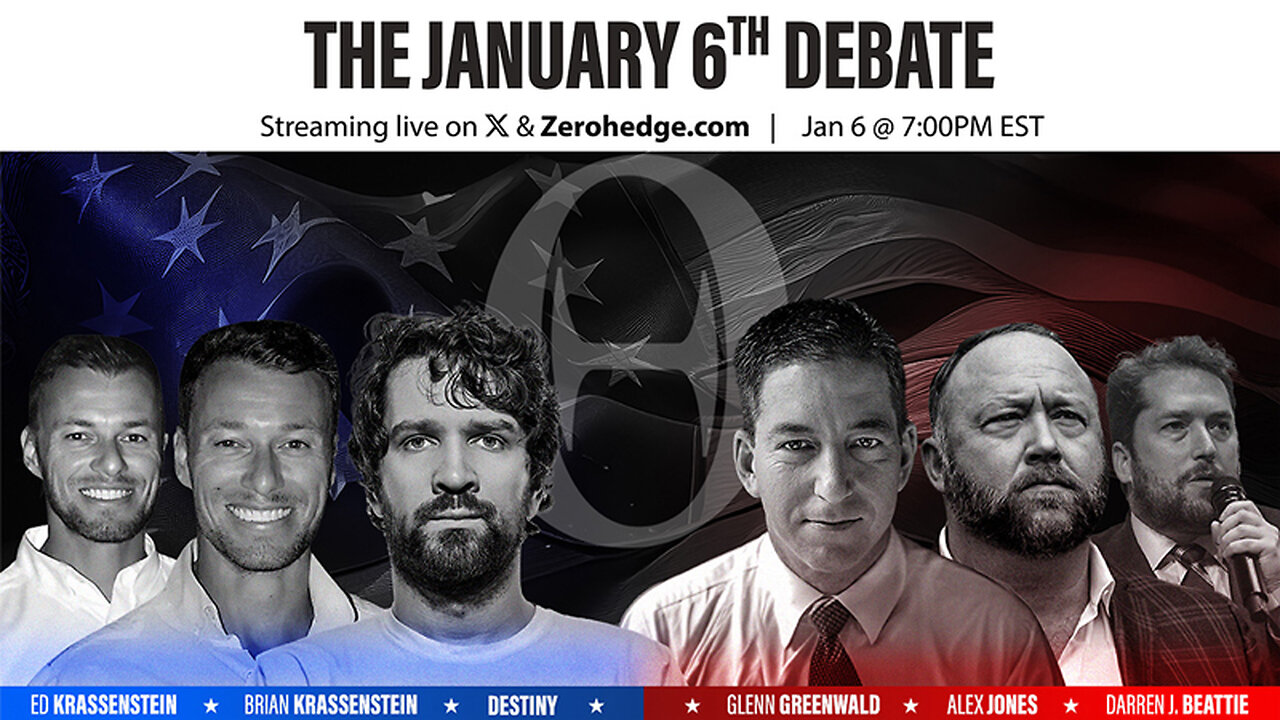 JANUARY 6 DEBATE! - ALEX JONES, ZEROHEDGE HOST J6 DEBATE! MAJOR GUESTS CLASH IN MUST-SEE BROADCAST!