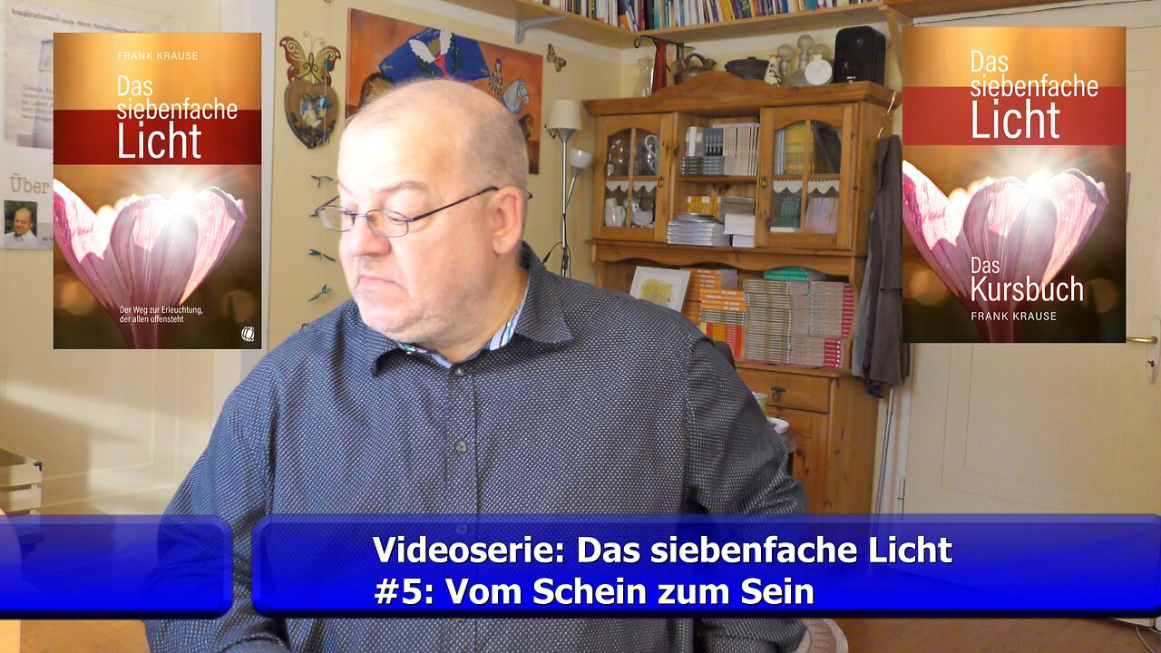 Teil 5: Vom Schein zum Sein (Videoserie: Das siebenfache Licht / Sept. 2021)