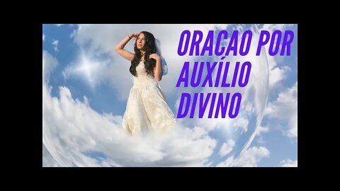 ORAÇÃO POR AUXÍLIO DIVINOS. CC