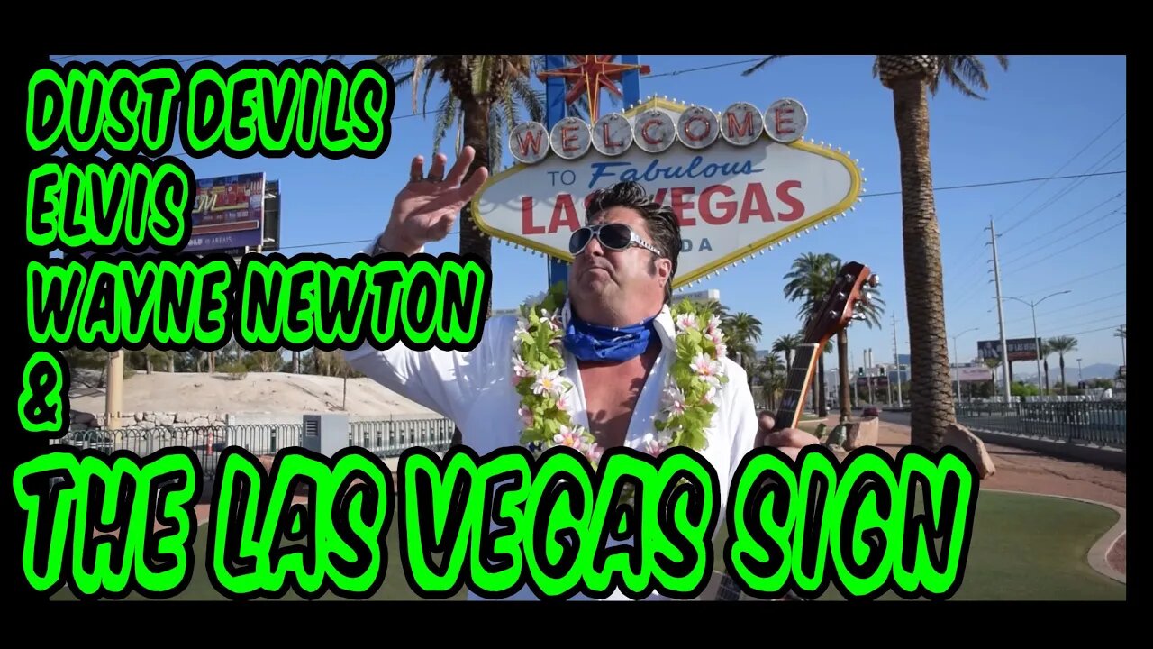 Dust devils, Elvis, Wayne Newton and the Fabulous Las Vegas Sign