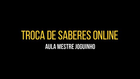 Troca de Saberes Online - Aula Mestre Joguinho