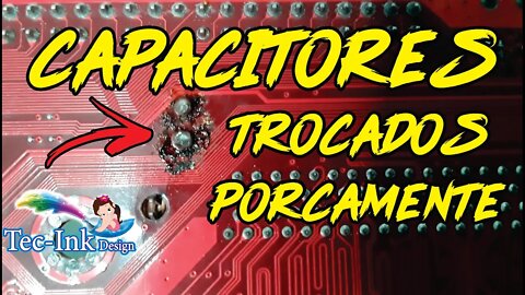 4 Pc´s Pra Montar 1 - Nunca Vi Capacitores Tão Mal Trocados.Um Verdadeiro Show De Horrores - Parte 2