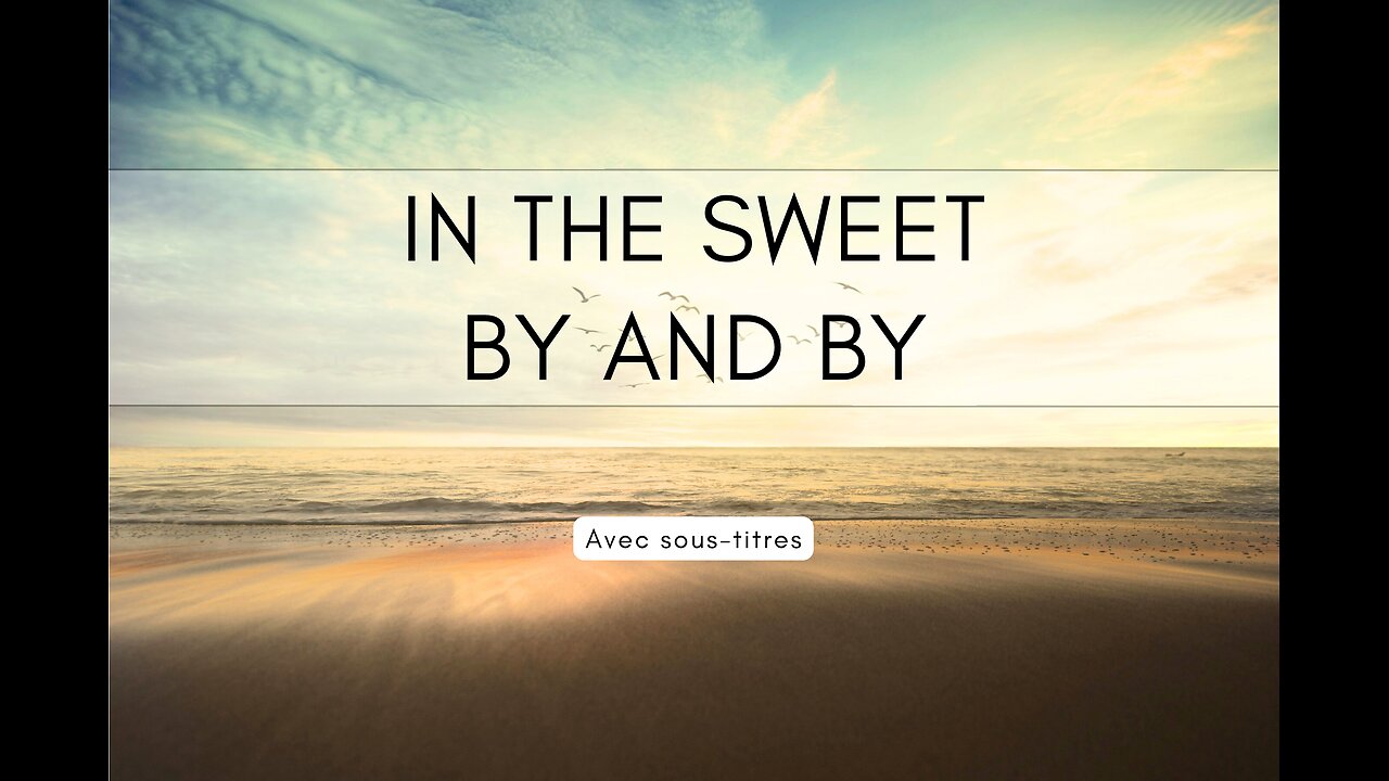 In the Sweet By and By | with Lyrics (avec paroles + sous-titres)