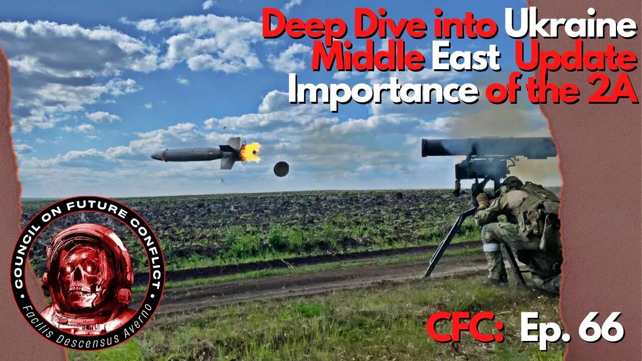 CFC Episode: 66 - Ukraine Deep Dive, Middle East Update, 2A in America