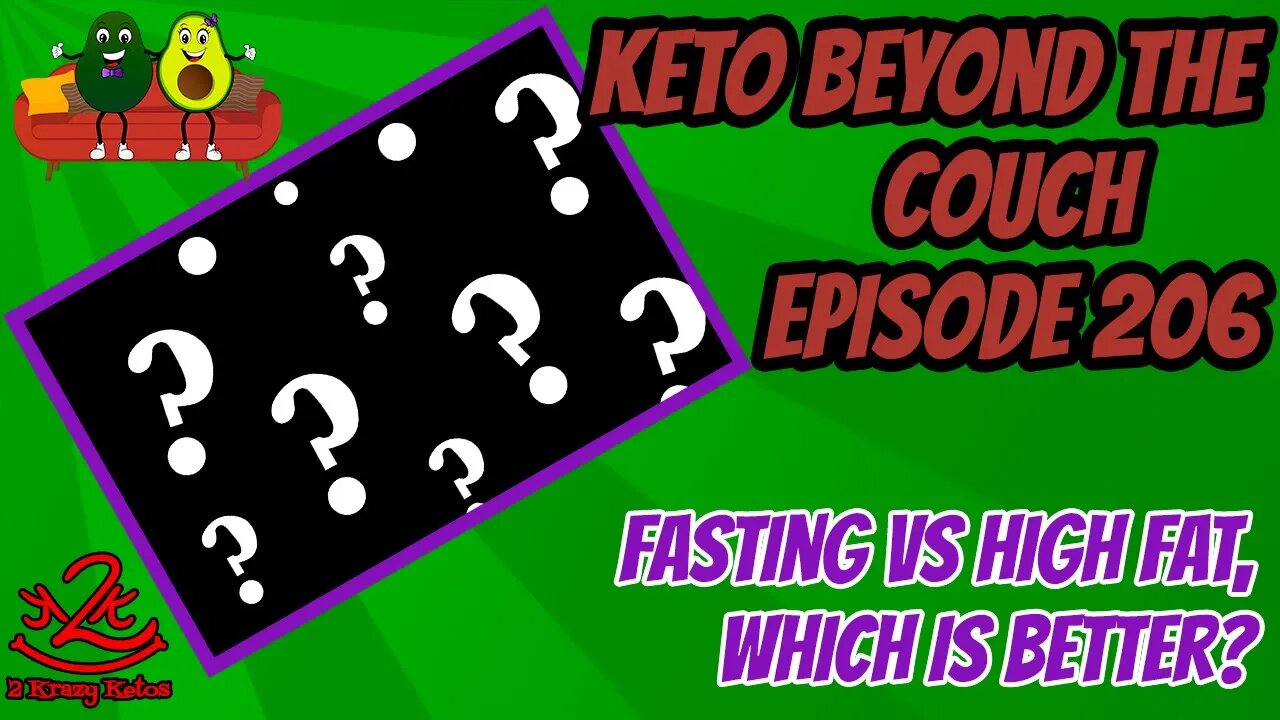 Keto Beyond the Couch 206 | High Fat vs Fasting, which is better for you?