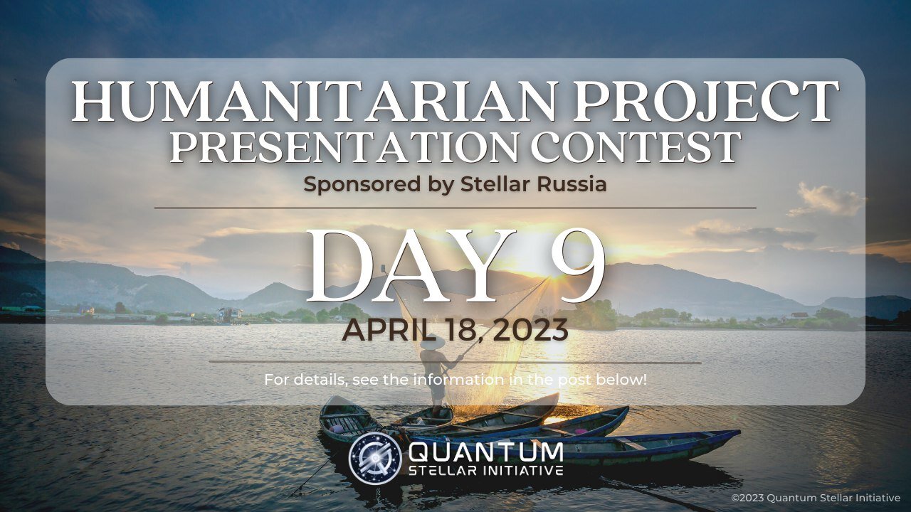 StellarRussia & QSI Humanitarian Project Presentation Contest Day 9 (April 18, 2023)