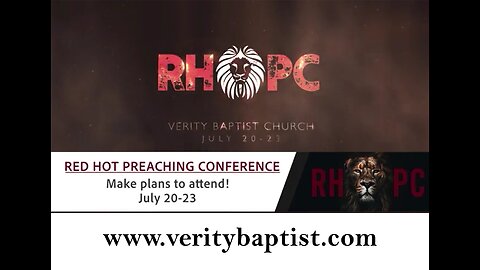 07.20.2023 Red Hot Preaching Conference (PM) Pastor Shelley visits Verity Baptist Church