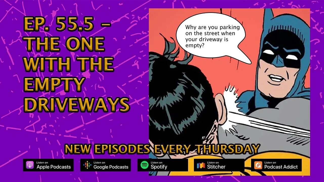 Ep. 55.5 - The One With The Empty Driveways