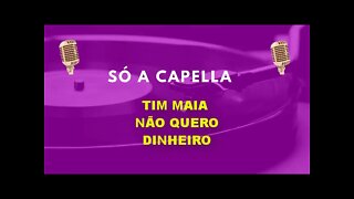 Tim Maia /Não Quero Dinheiro/ ACapella