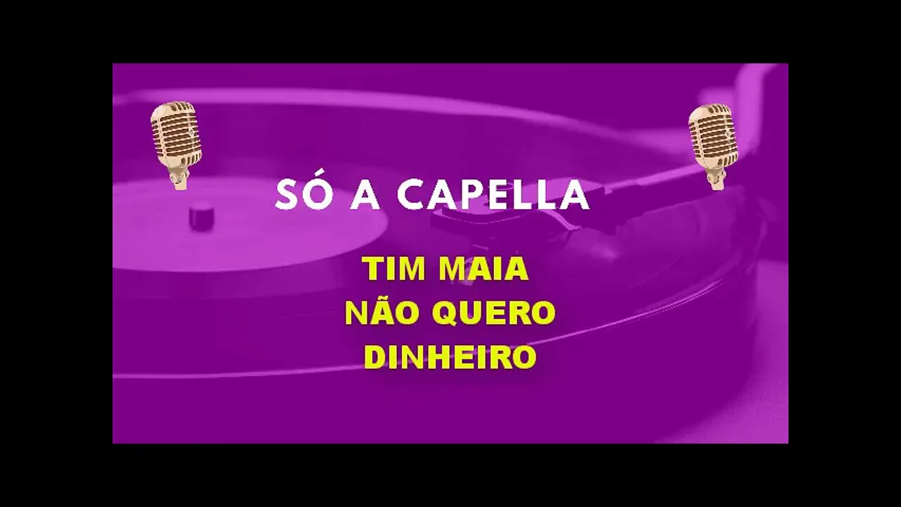 Tim Maia /Não Quero Dinheiro/ ACapella
