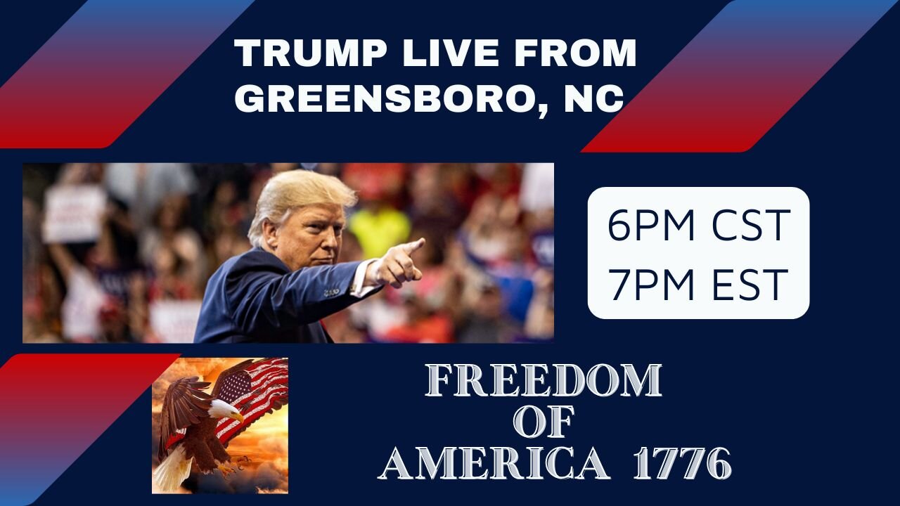 TRUMP LIVE FROM GREENSBORO, NC 6PM CST/7PM EST