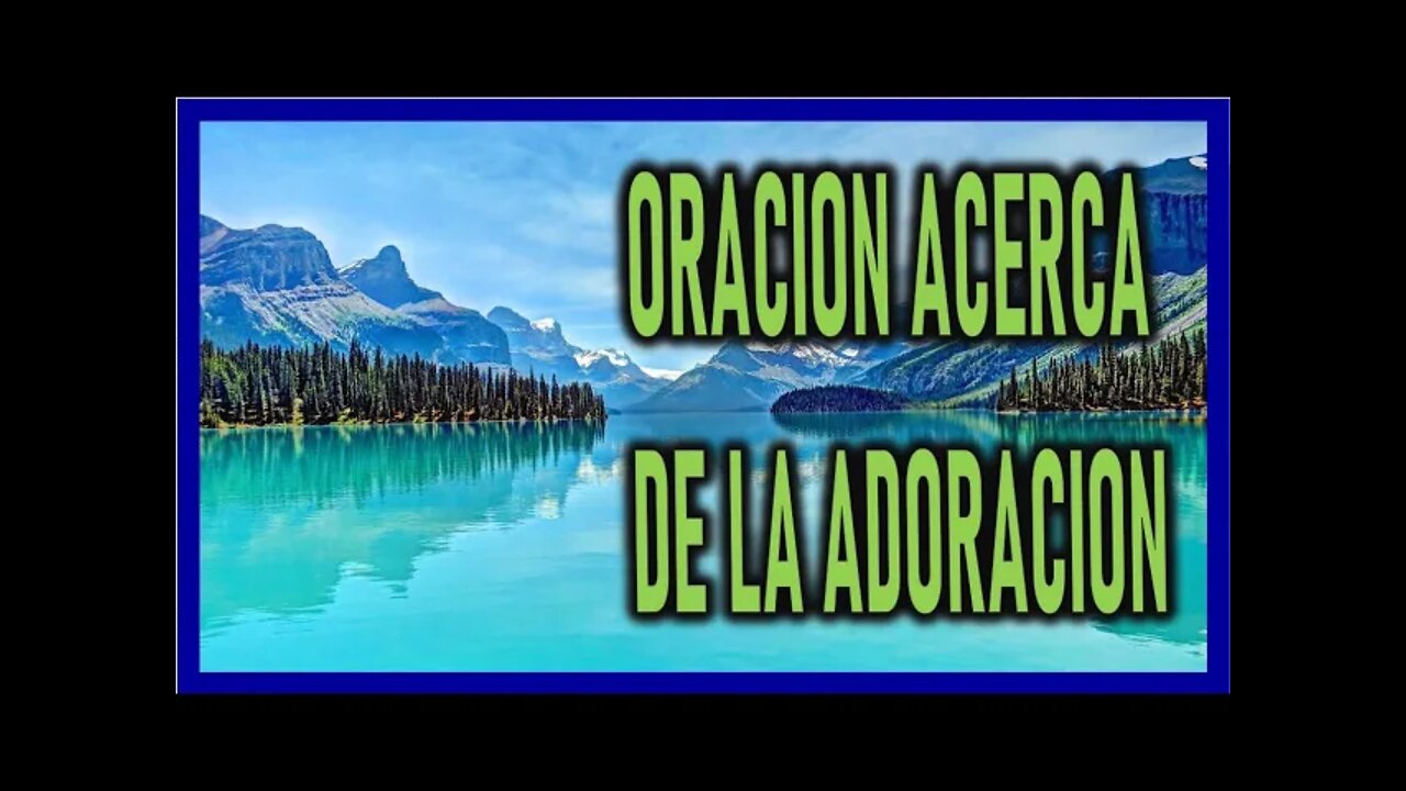 ORACION ACERCA DE LA ADORACION