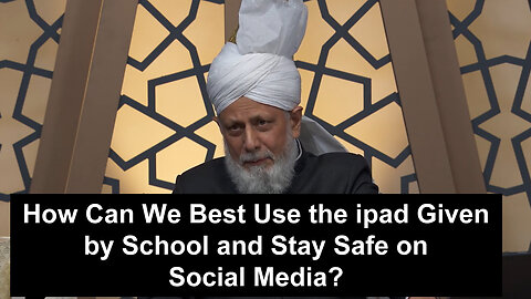 How Can We Best Use of the ipad Given by school and Stay Safe on Social Media?