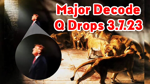 Major Decode - Q Drops 3.7.23 > World War 3 Decode