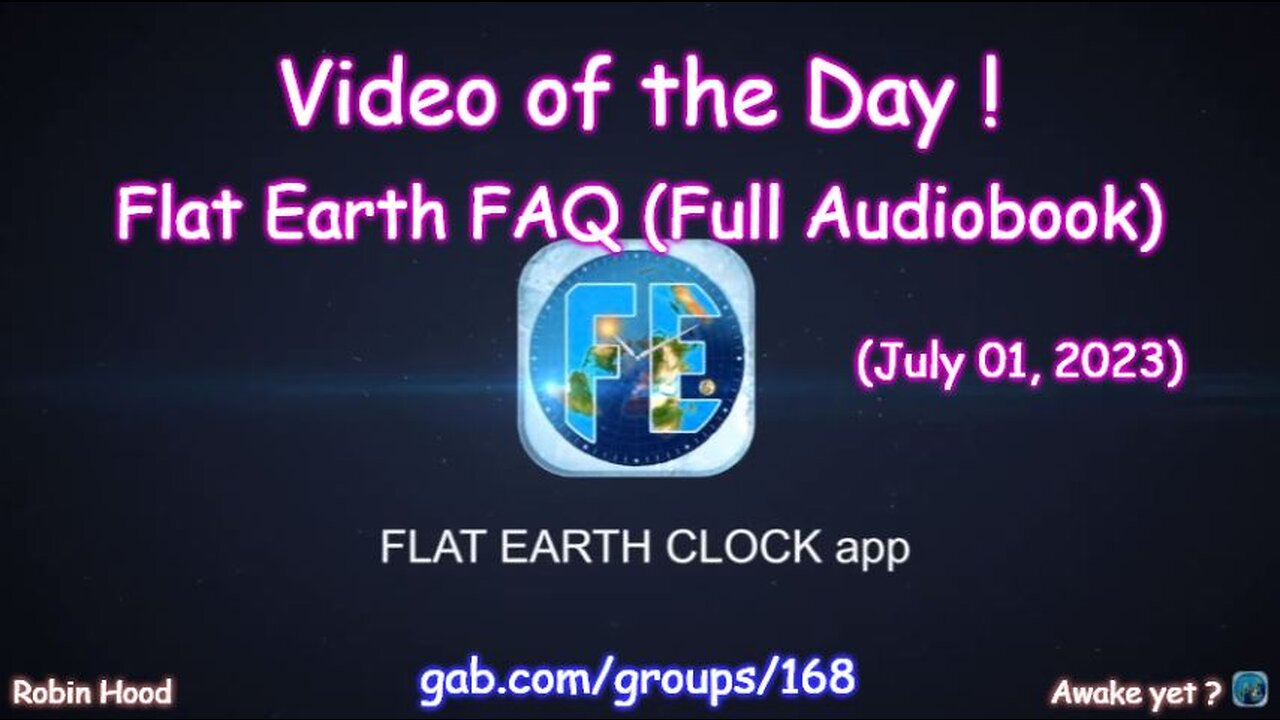 Flat Earth Clock app - Video of the Day (7/01/2023)