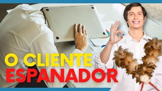 O cliente espanador - Como é um cliente esperto... (Cilada, Bino)...