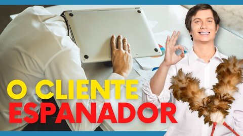 O cliente espanador - Como é um cliente esperto... (Cilada, Bino)...