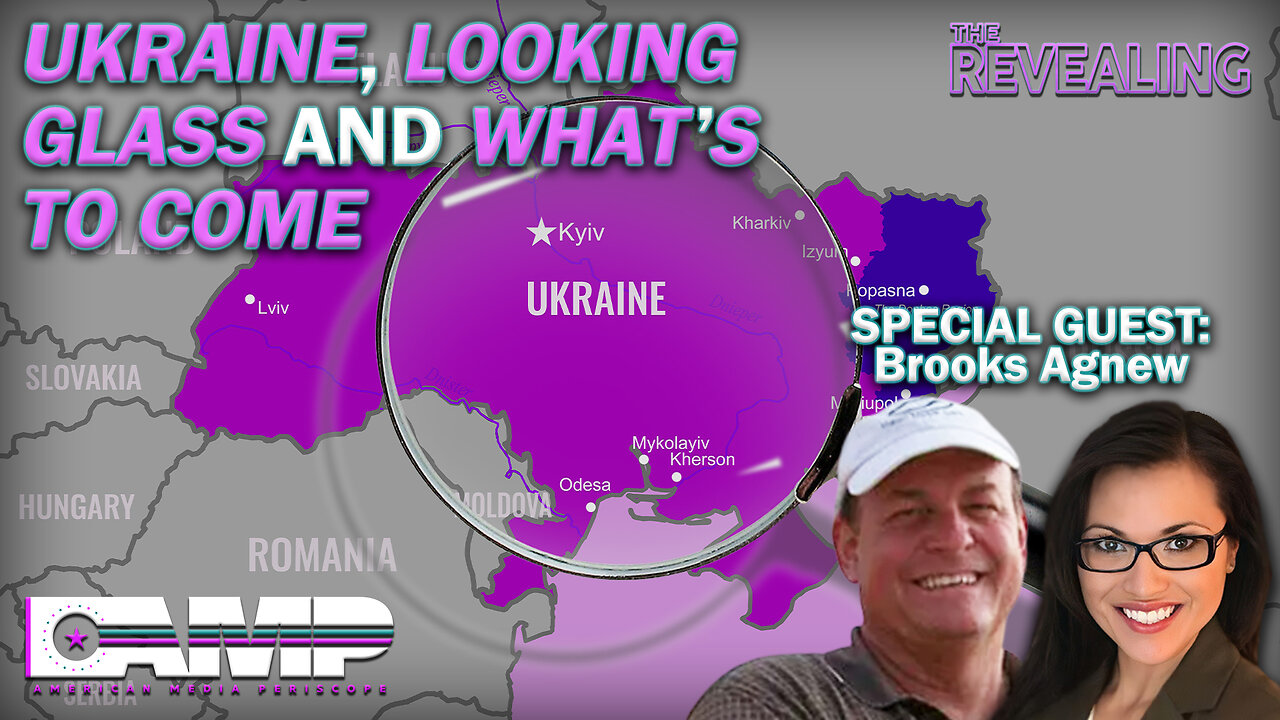 Ukraine, Looking Glass and What’s To Come | The Revealing Ep. 38