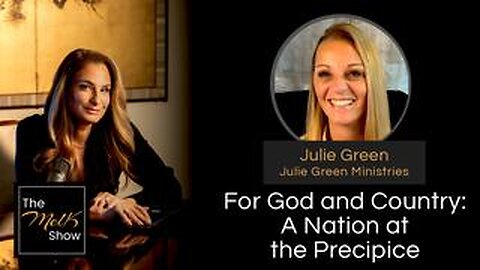 Mel K & Julie Green | For God and Country: A Nation at the Precipice | 8-18-24