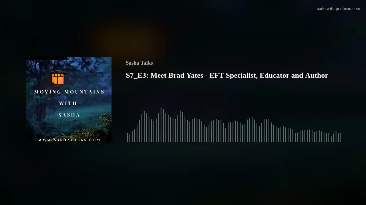 Moving Mountains with Sasha - Brad Yates (EFT Specialist, Educator and Author)