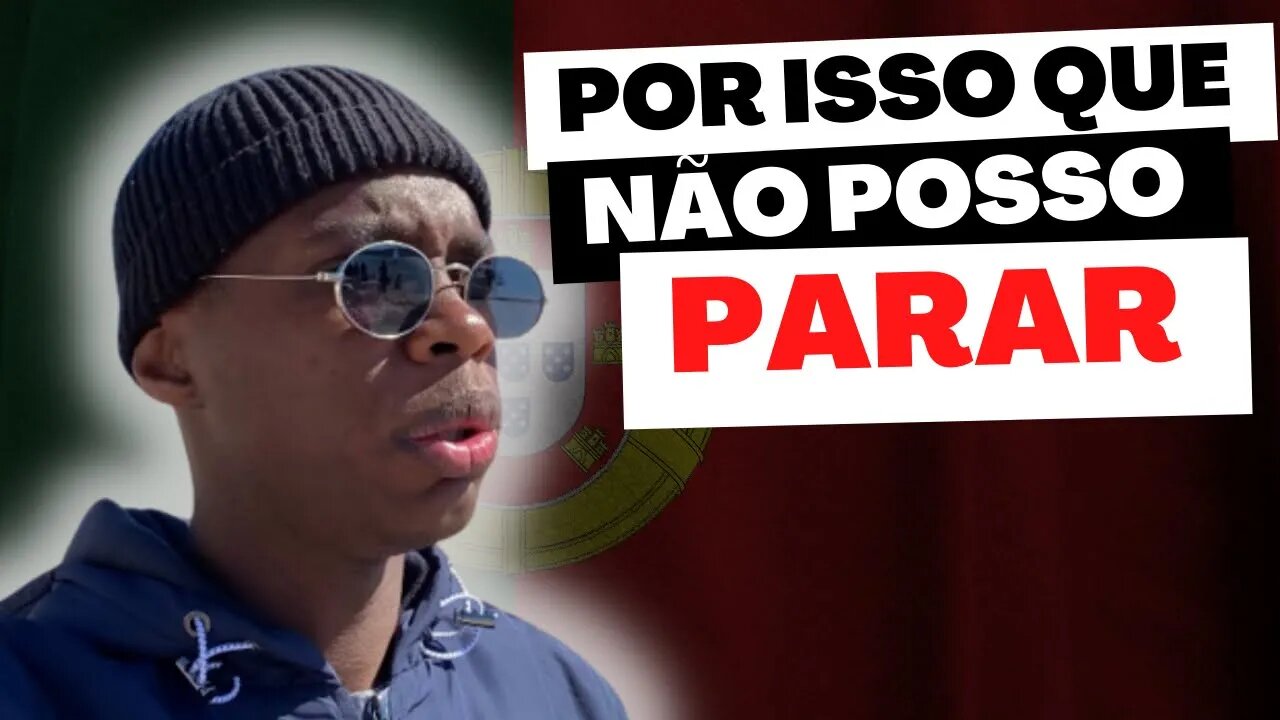 NÃO POSSO PARAR DE FALAR SOBRE PORTUGAL