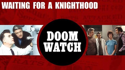 DOOMWATCH: WAITING FOR A KNIGHTHOOD June 26, 1972 - The BBC Sci-Fi TV Series COMPLETE PROGRAM in HD