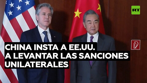 China insta a EE.UU. a levantar las sanciones unilaterales en su contra