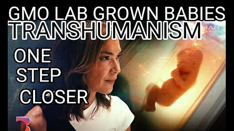 Towards Transhumanism and Lab Grown Babies Through GMO Synthetic Blasphemy