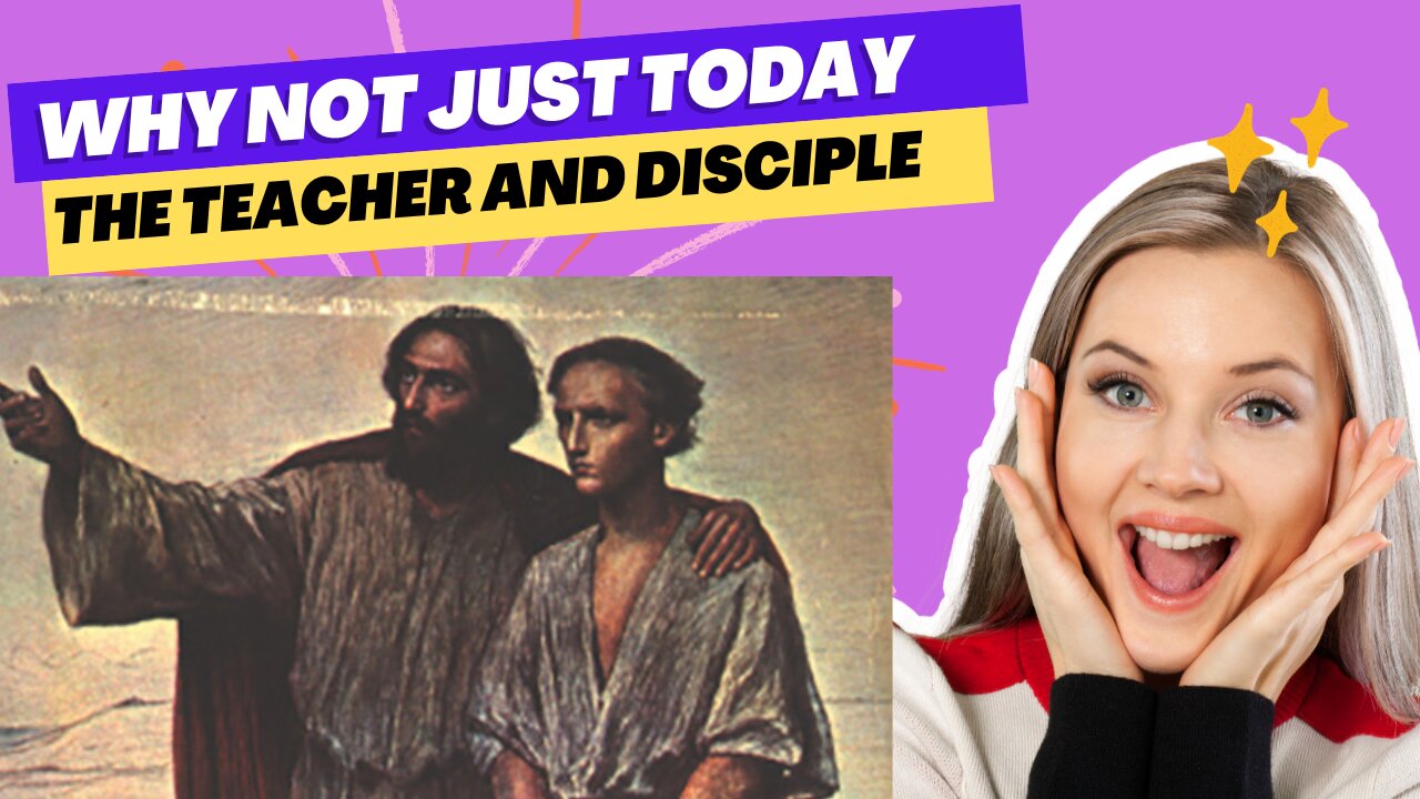 Life lesson: The Teacher and the Disciple, Why Not Today