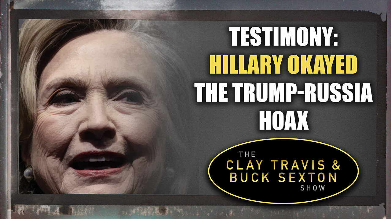 Testimony: Hillary Okayed the Trump-Russia Hoax