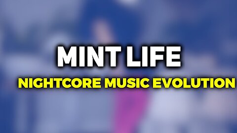 MINT LIFE NIGHTCORE EVOLUTION (2019-2020)